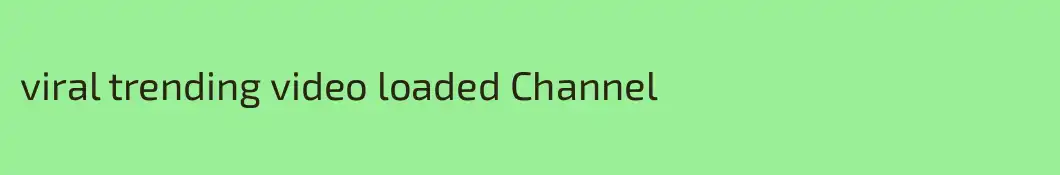viral trending video loaded Channel